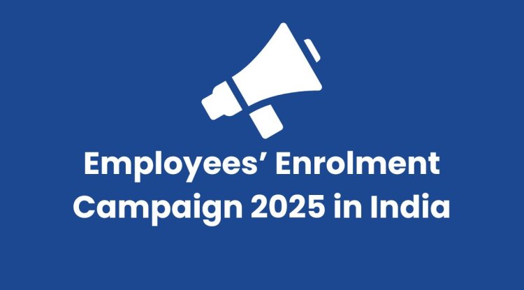 EPFO Employees' Enrolment Campaign (EEC) 2025 — Limited Window to Regularise Past EPF Enrolments