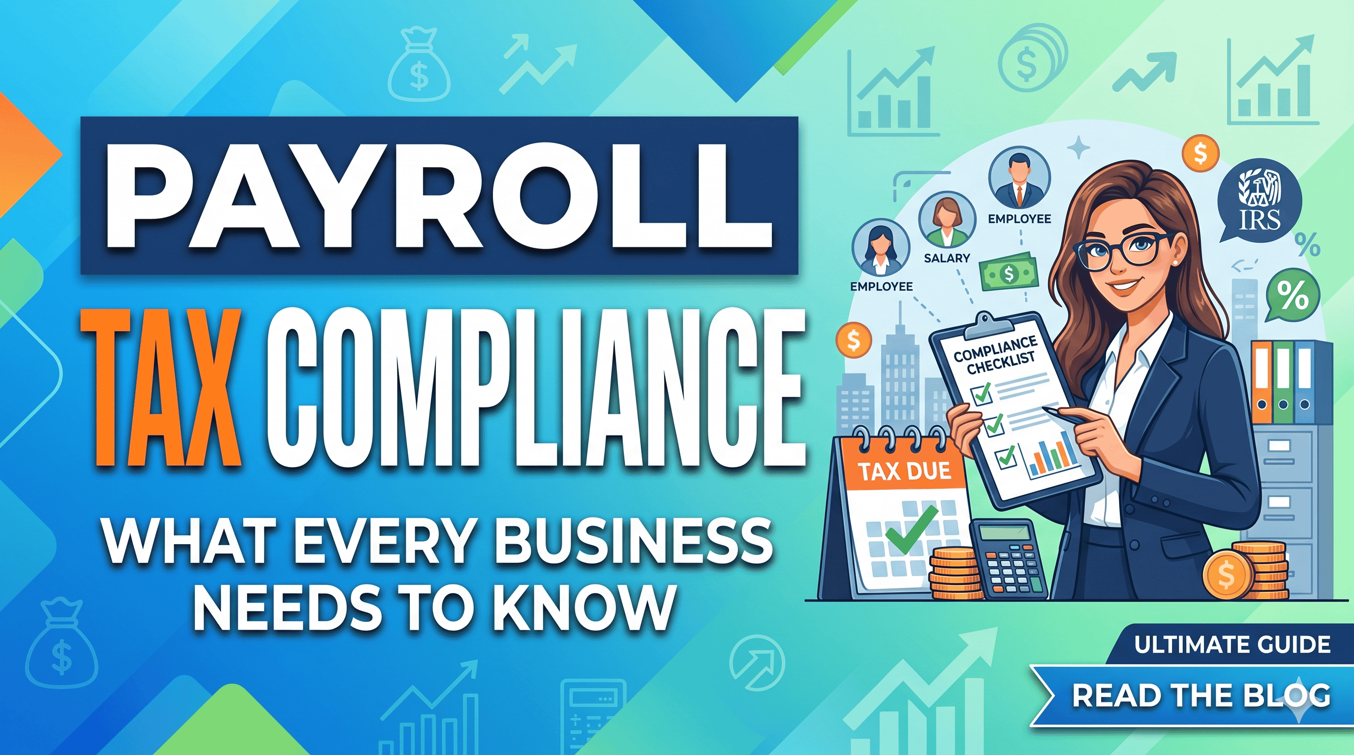 Payroll Tax Compliance: What Every Business Needs to Know